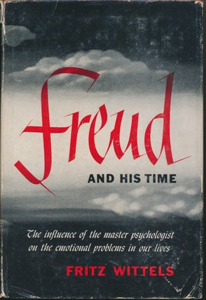 Item #16859 Freud and His Time: The Influence of the Master Psychologist on the Emotional...