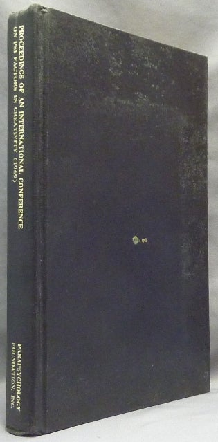 Item #16862 PSI Factors in Creativity. Proceedings of an International Conference Held at Le Piol, St. Paul de Vence, France, June 16-18, 1969. Allan ANGOFF, Betty SHAPIN.