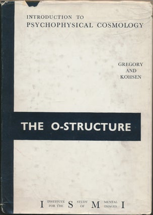 Item #16890 The O-Structure: An Introduction to Psychophysical Cosmology. C. C. L. GREGORY, Anita...