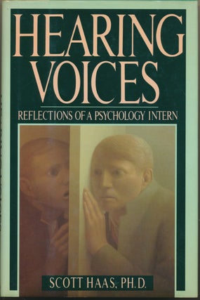 Item #16906 Hearing Voices: The Notes of a Psychology Intern. Scott HAAS