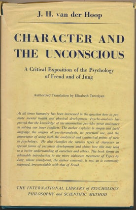 Item #16930 Character and the Unconscious: A Critical Exposition of the Psychology of Freud and...