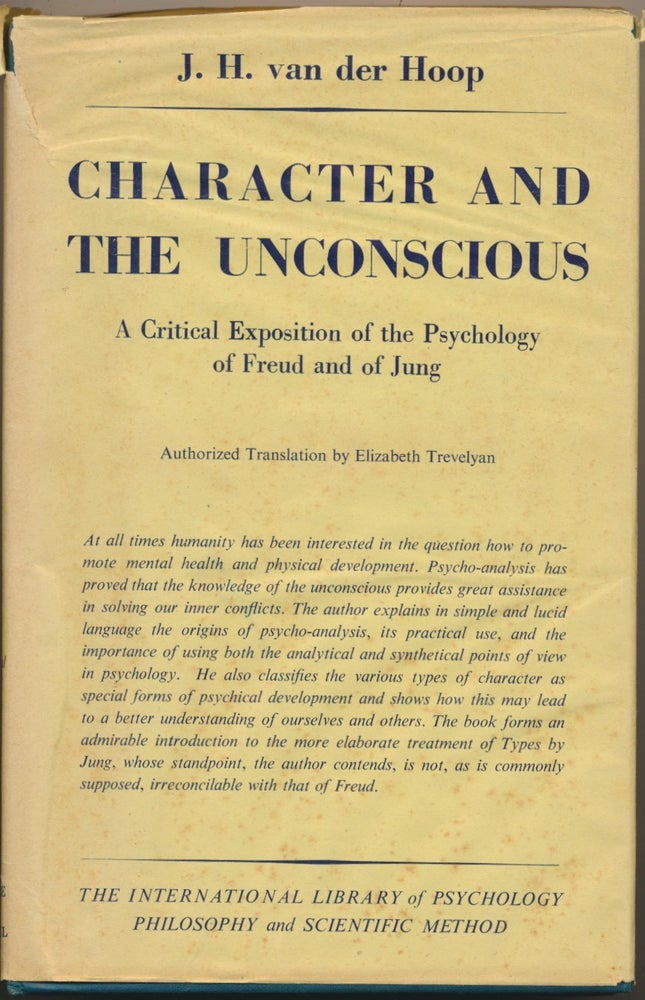 Item #16930 Character and the Unconscious: A Critical Exposition of the Psychology of Freud and of Jung. J. H. van der HOOP, Elizabeth Trevelyan.