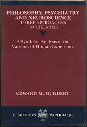 Item #16935 Philosophy, Psychiatry and Neuroscience - Three Approaches to the Mind: A Synthetic...
