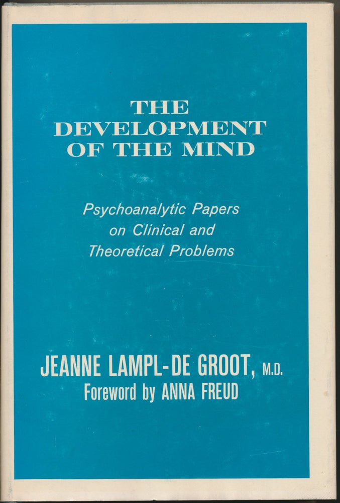 Item #17188 The Development of the Mind: Psychoanalytic Papers on Clinical and Theoretical Problems. Jeanne LAMPL-DE GROOT, Anna Freud.