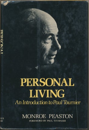 Item #17449 Personal Living: An Introduction to Paul Tournier. Monroe PEASTON, Paul Tournier