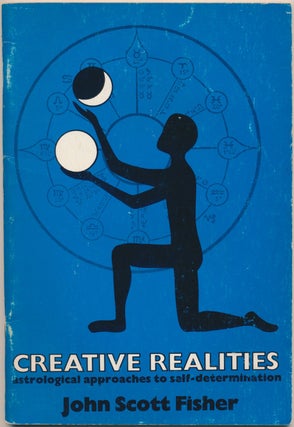 Item #17645 Creative Realities: Astrological Approaches to Self-Determination. John Scott FISHER