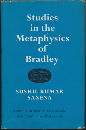 Item #17756 Studies in the Metaphysics of Bradley. Sushil Kumar SAXENA, H. D. Lewis