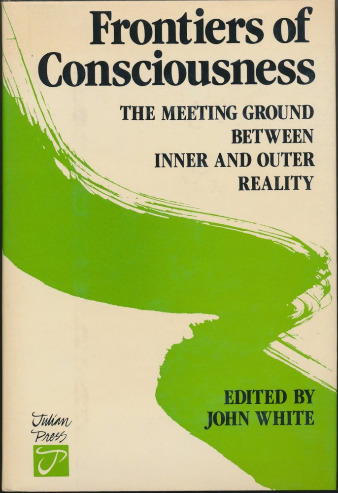 Item #17840 Frontiers of Consciousness: The Meeting Ground between Inner and Outer Reality. John WHITE.