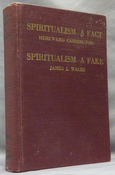 Item #18025 Spiritualism a Fake (Can We Communicate With the Dead?) [ by Walsh ] + Spiritualism a Fact (Can We Communicate With the Dead?) [ by Carrington ]. Hereward CARRINGTON, James J. WALSH.