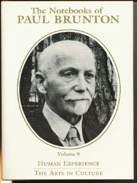 Item #18491 The Notebooks of Paul Brunton (Volume 9). Human Experience/The Arts in Culture. Paul...