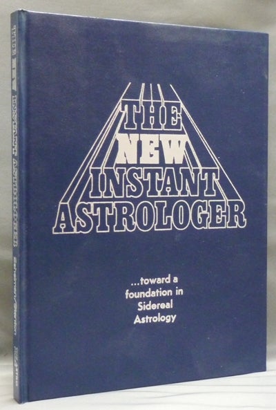 Item #18643 The New Instant Astrologer; ( Toward a Foundation in Sidereal Astrology ). James A. ESHELMAN, Tom Stanton.