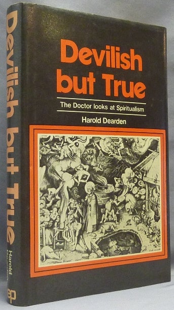 Item #18667 Devilish But True. The Doctor Looks at Spiritualism. Harold DEARDEN.