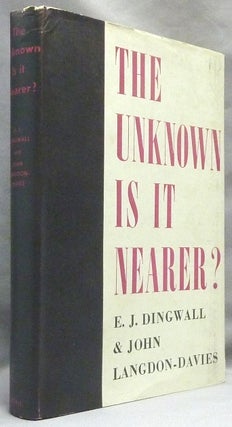 Item #18789 The Unknown Is It Nearer? E. J. DINGWALL, John Langdon-Davies
