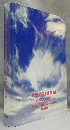 Item #18979 Psychism and the Unconscious Mind. Collected Articles from the Science Group Journal...
