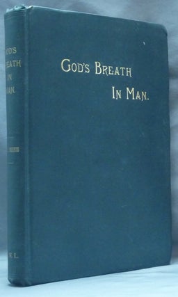 Item #19005 God's Breath In Man and in Humane Society. Thomas Lake HARRIS, Inscribed