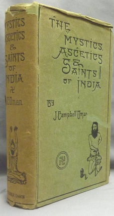 Item #19158 The Mystics, Ascetics, and Saints of India [ A Study of Sadhuism, with an Account of...