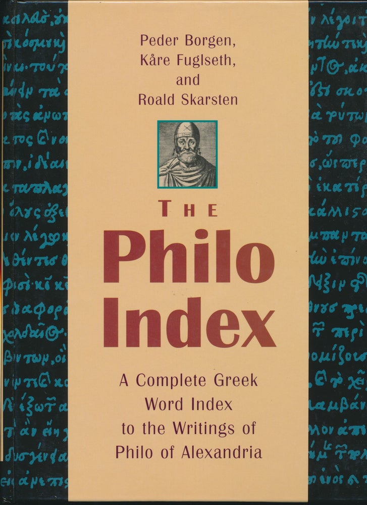 Item #19251 The Philo Index: A Complete Greek Word Index to the Writings of Philo of Alexandria. Peder BORGEN, Kare FUGLSETH, Roald SKARSTEN.