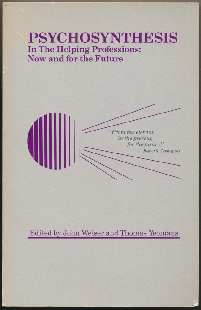Item #19463 Psychosynthesis in the Helping Professions: Now and for the Future. John WEISER, Thomas YEOMANS.