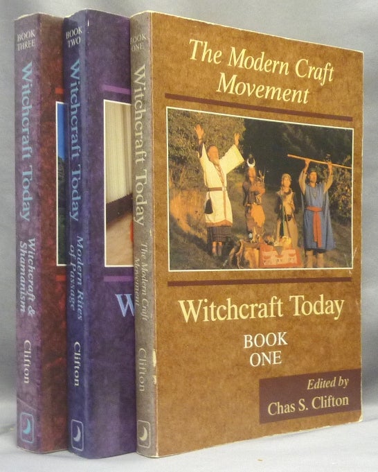 Item #19764 Witchcraft Today, the Modern Craft Movement; Modern Rites of Passage; Witchcraft and Shamanism. [ Three volumes ]. Chas. S. CLIFTON, including Janet authors, Morwyn Stewart Farrar, among others, Michael Howard, signed by.