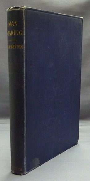 Item #19868 Man-Making: From out of the Mists to Beyond the Veil. William E. BENTON, Inscribed.