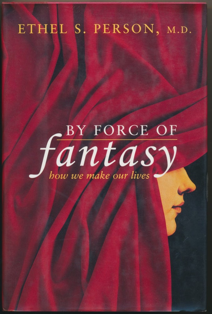 Item #19878 By Force of Fantasy: How we make our lives. Ethel S. PERSON.