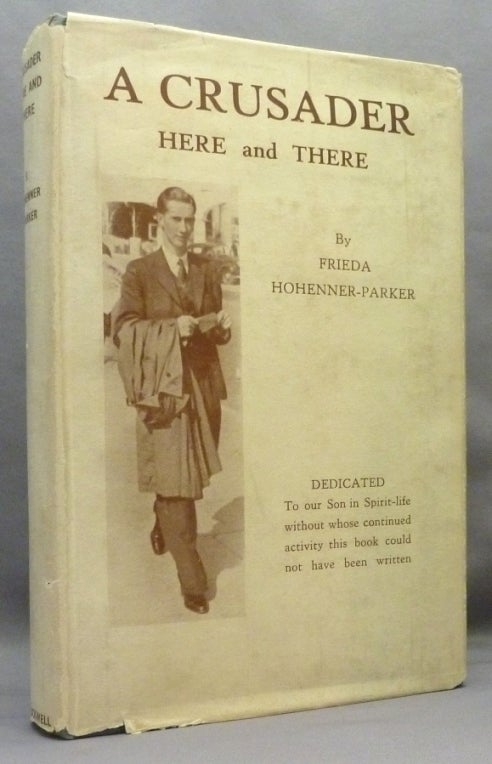 Item #20268 A Crusader Here and There. A True Story. Spiritualism, Frieda HOHENNER-PARKER.