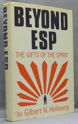 Item #20271 Beyond ESP. The Gifts of the Spirit. Gilbert N. INSCRIBED HOLLOWAY