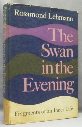 Item #20365 The Swan in the Evening. Fragments of an Inner Life. Rosamond LEHMANN