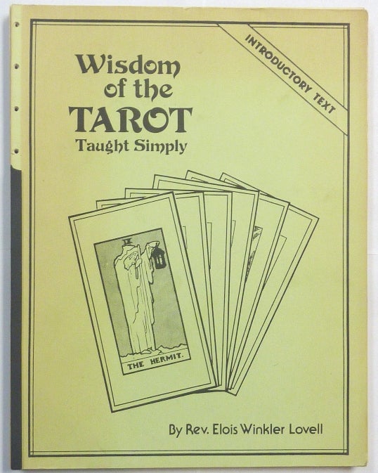 Item #20394 Wisdom of the Tarot Taught Simply. Introductory Text. Tarot, Rev. Elois Winkler LOVELL.