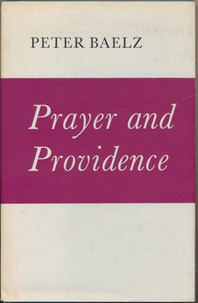 Item #20482 Prayer and Providence: A Background Study. Peter R. BAELZ