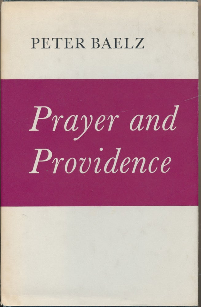 Item #20482 Prayer and Providence: A Background Study. Peter R. BAELZ.