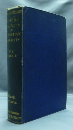 Item #20554 Social Aspects of Christian Morality ( Croall Lectures 1903-4 ). Rev. W. S. BRUCE