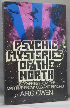 Item #20705 Psychic Mysteries of the North. Discoveries from the Maritime Provinces and Beyond....