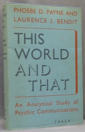 Item #20757 This World and That; An Analytical Study of Psychic Communications. Phoebe D. PAYNE,...