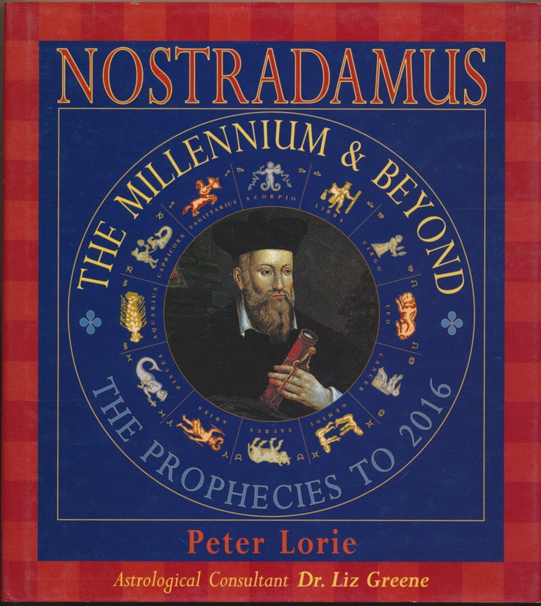 Item #2083 Nostradamus: The Millennium & Beyond - The Prophecies to 2016. Peter LORIE, Astrological Consultant Dr. Liz Greene.
