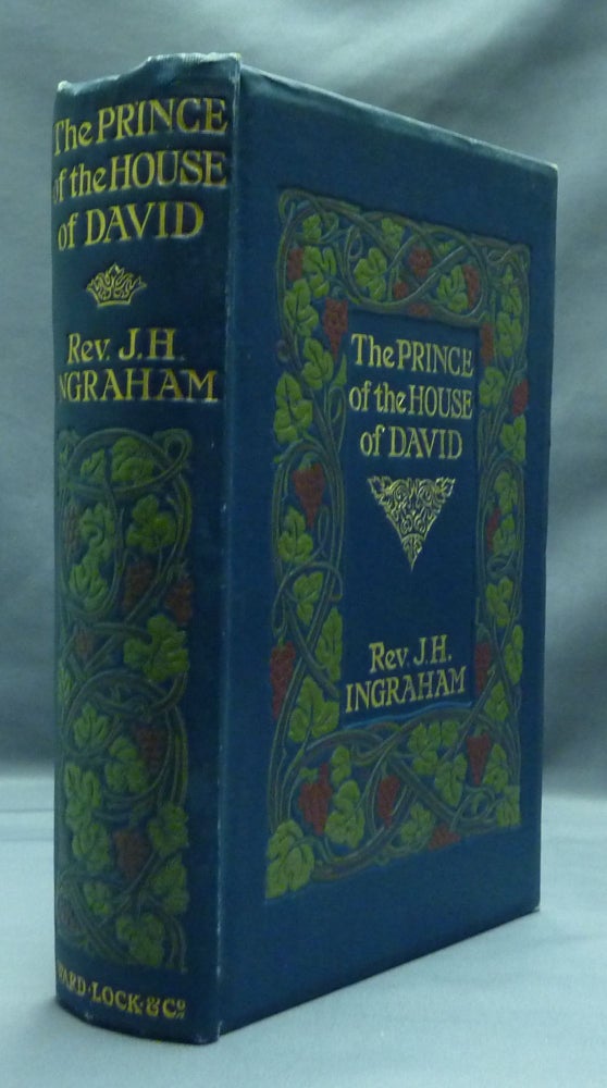 Item #20888 The Prince of the House of David, or, Three Years in the Holy City Relating the Scenes in the Life of Jesus of Nazareth. Rev. J. H. INGRAHAM.