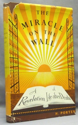 Item #20931 The Miracle on the Wall. A Revelation of Life After Death. H. PORTEN