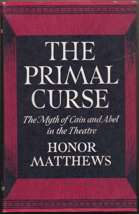 Item #21086 The Primal Curse: The Myth of Cain and Abel in the Theatre. Honor MATTHEWS