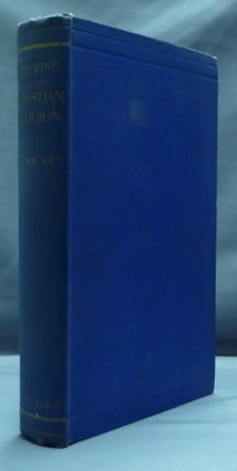 Item #21136 The Rise of the Christian Religion: A Study in Origins. Charles Frederick NOLLOTH