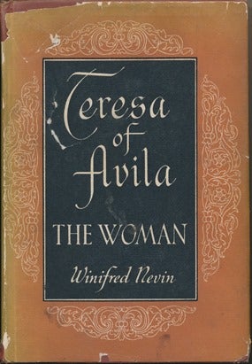 Item #21171 Teresa of Avila: The Woman. Winifred NEVIN