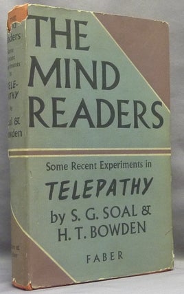 Item #21301 The Mind Readers. Some Recent Experiments in Telepathy. S. G. SOAL, H. T. BOWDEN