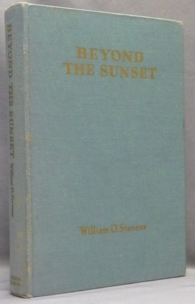 Item #21396 Beyond the Sunset. New Vistas to Immortality. William Oliver - Signed STEVENS