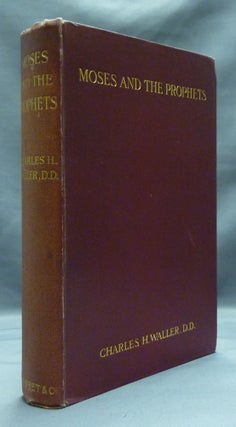 Item #21523 Moses and the Prophets: A Plea for the Authority of Moses in Holy Scripture....