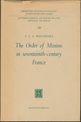 Item #21758 The Order of Minims in Seventeenth-Century France. P. J. S. WHITMORE
