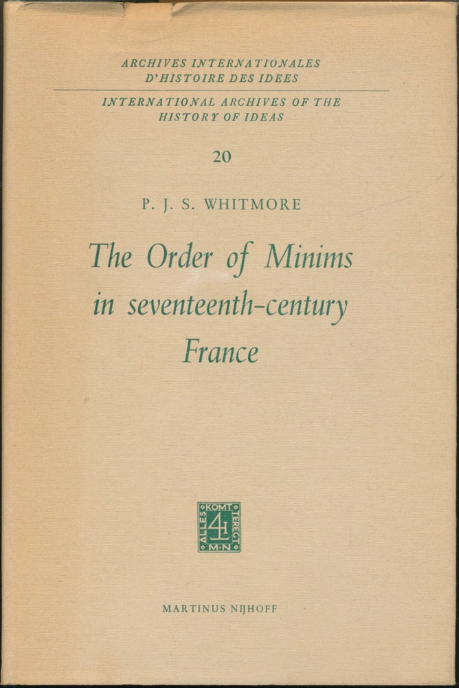 Item #21758 The Order of Minims in Seventeenth-Century France. P. J. S. WHITMORE.