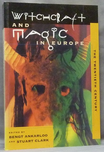Item #21882 Witchcraft and Magic in Europe: The Twentieth Century. Witchcraft, Bengt ANKARLOO, Stuart CLARK.