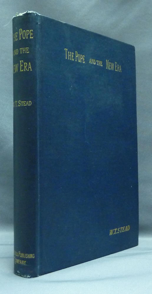 Item #21978 The Pope and the New Era, being Letters from the Vatican in 1889. William T. STEAD.