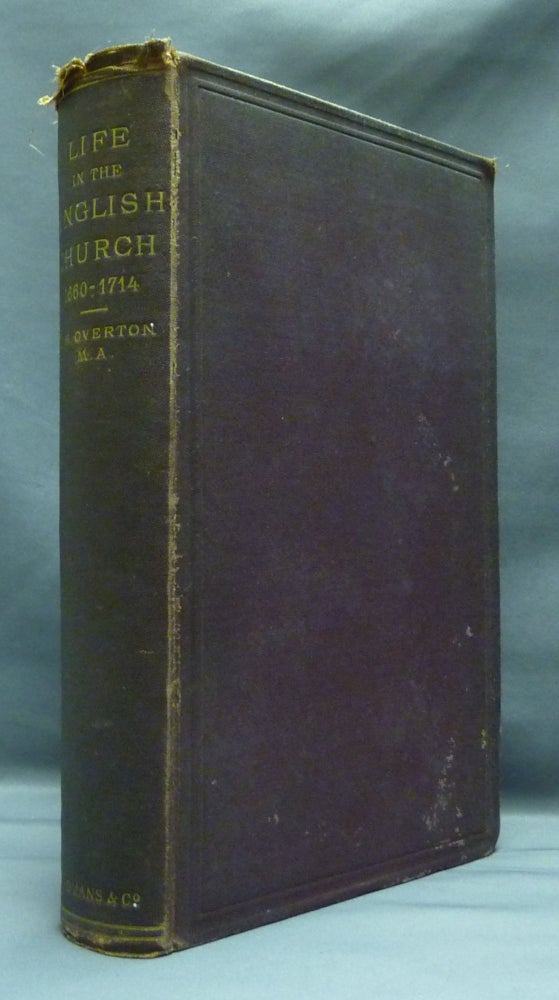 Item #22054 Life in the English Church (1660--1714). J. H. OVERTON.
