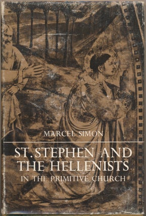 Item #22252 St. Stephen and the Hellenists in the Primitive Church. Marcel SIMON