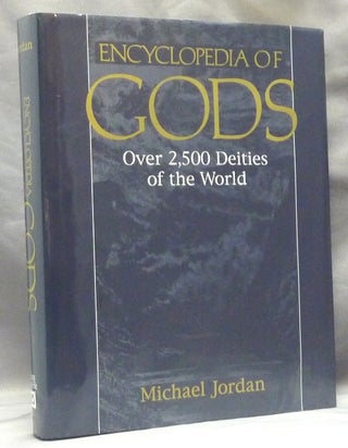 Item #22650 Encyclopedia of Gods. Over 2,500 Deities of the World. Gods, Michael JORDAN